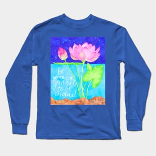 Watercolor motivational art - Be someone you want to be around Long Sleeve T-Shirt